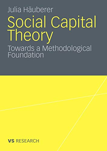 Social Capital Theory: Towards a Methodological Foundation