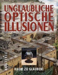 Unglaubliche optische Illusionen. Kaum zu glauben