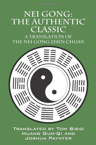 unbekannt Nei Gong, The Authentic Classic, A Translation Of The Nei Gong Zhen Chuan