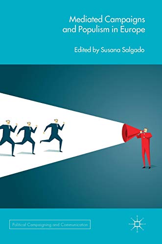 Mediated Campaigns and Populism in Europe (Political Campaigning and Communication)