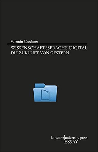 Wissenschaftssprache digital: Die Zukunft von gestern (Essay [KUP])