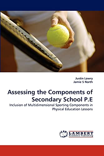 Assessing the Components of Secondary School P.E: Inclusion of Multidimensional Sporting Components in Physical Education Lessons