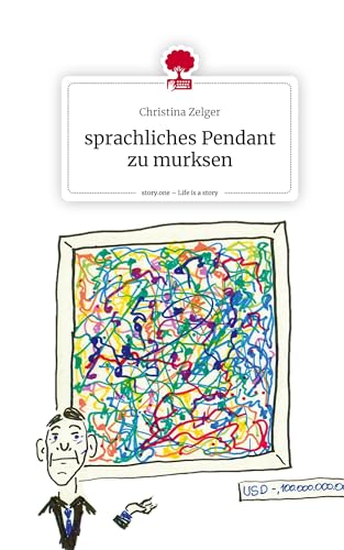 sprachliches Pendant zu murksen. Life is a Story - story.one