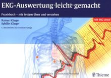 EKG-Auswertung leicht gemacht: Praxisbuch - mit System üben und verstehen