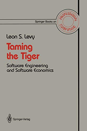 Taming the Tiger: Software Engineering and Software Economics (Springer Books on Professional Computing)