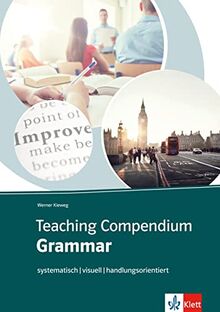 Teaching Compendium Grammar: systematisch - visuell - handlungsorientiert. Didaktisches Lehrerbuch