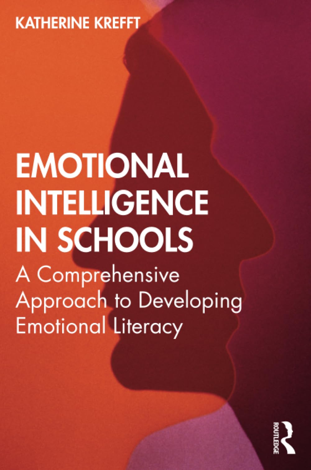 Emotional Intelligence in Schools: A Comprehensive Approach to Developing Emotional Literacy