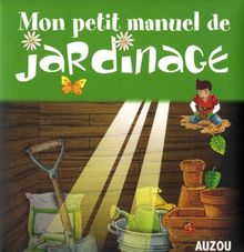 Mon petit manuel de jardinage : des idées sympas pour jardiner en s'amusant !