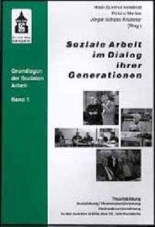 Soziale Arbeit im Dialog ihrer Generationen