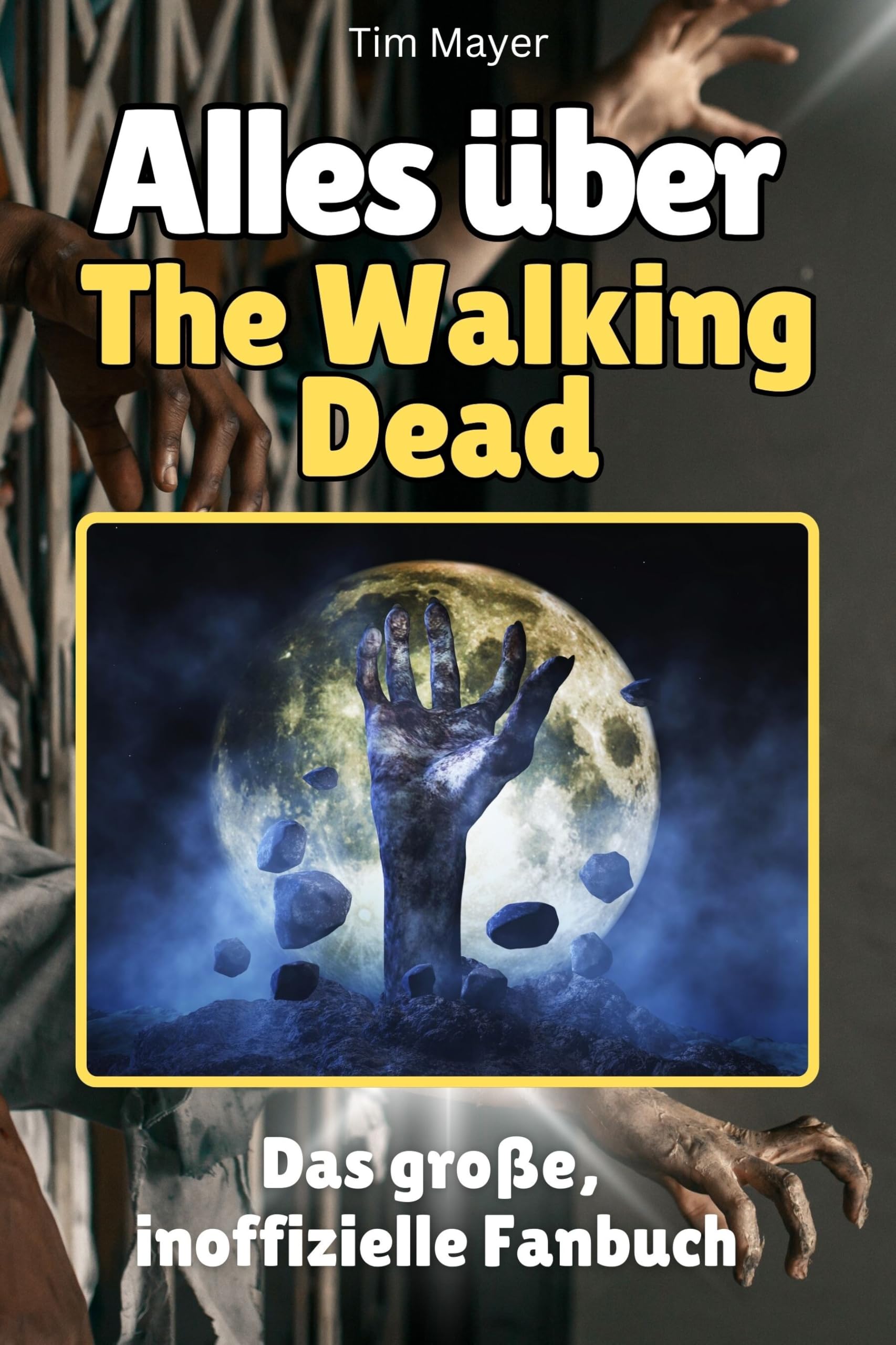 Alles über The Walking Dead - Hochwertige Hardcover-Ausgabe - das perfekte Geschenk: Das große, inoffizielle Fanbuch