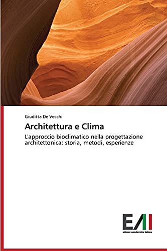 Architettura e Clima: L'approccio bioclimatico nella progettazione architettonica: storia, metodi, esperienze