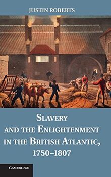 Slavery and the Enlightenment in the British Atlantic, 1750–1807