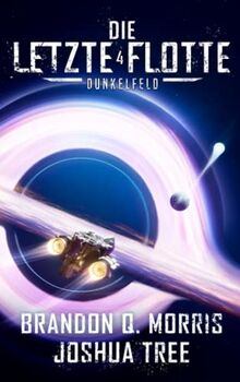 Die Letzte Flotte 4: Dunkelfeld: Hard Science Fiction