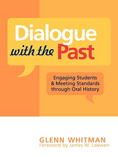 Dialogue with the Past: Engaging Students and Meeting Standards through Oral History (American Association for State and Local History) (American Association for State and Local History Book Series)