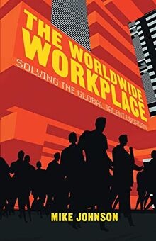 The Worldwide Workplace: Solving the Global Talent Equation