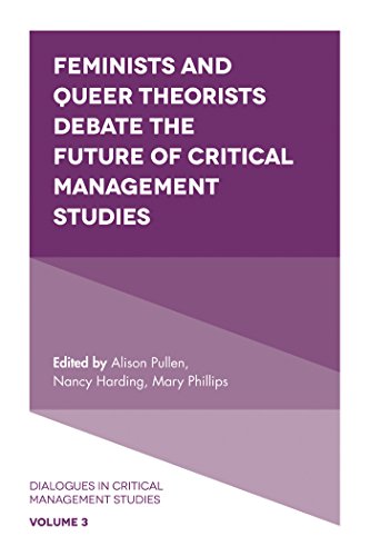 Feminists and Queer Theorists Debate the Future of Critical Management Studies (Dialogues in Critical Management Studies, 3, Band 3)