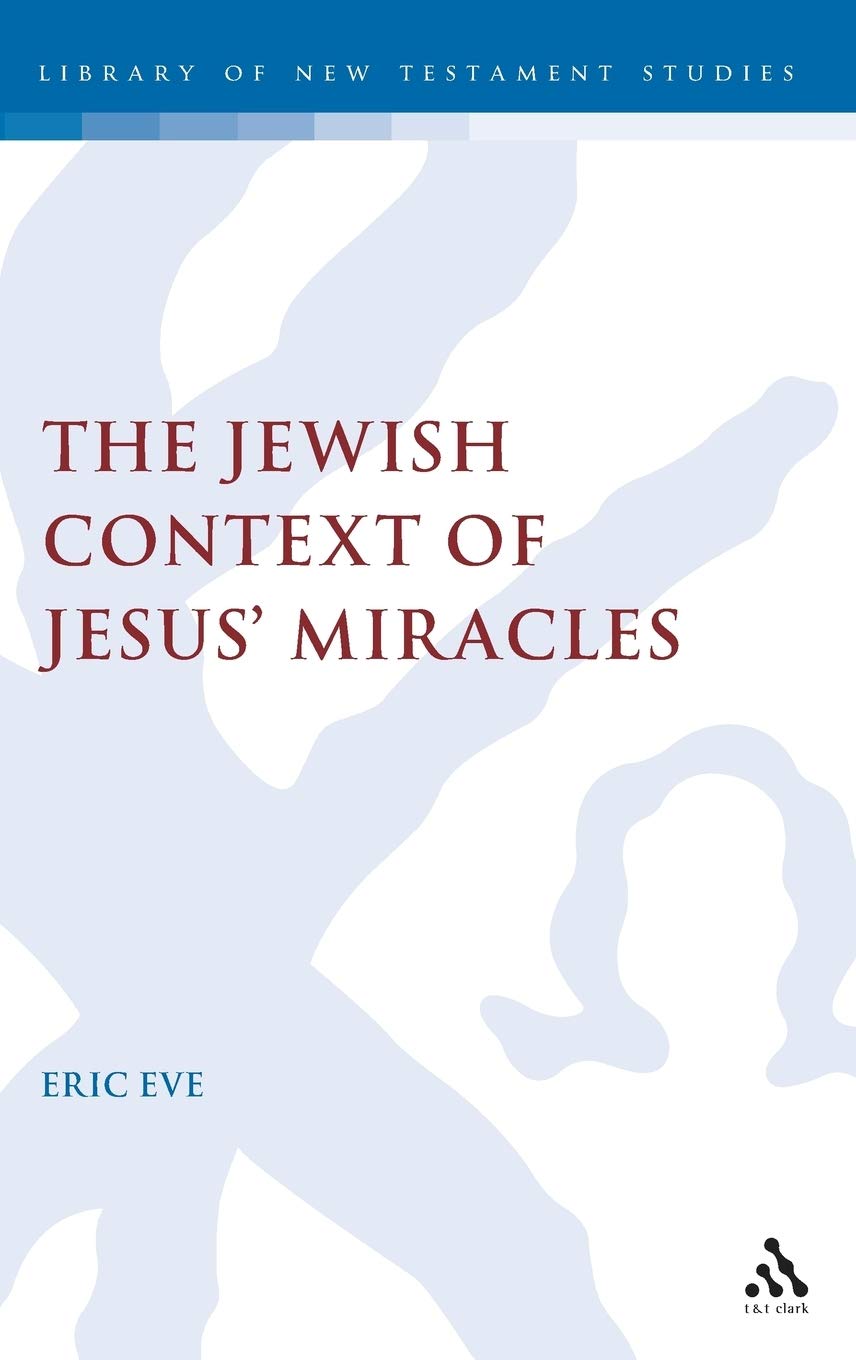 Jewish Context of Jesus' Miracles (Journal for the Study of the New Testament Supplement)