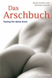 Das Arschbuch: Tuning für deine Kiste