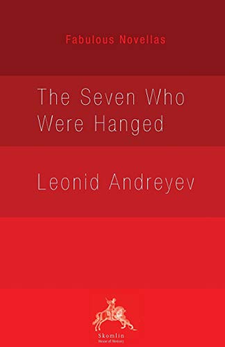 Leonid Andreyev The Seven Who Were Hanged (Fabulous Novellas)