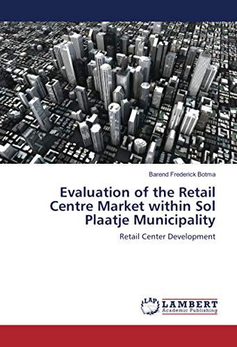 Evaluation of the Retail Centre Market within Sol Plaatje Municipality: Retail Center Development