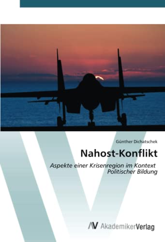 Nahost-Konflikt: Aspekte einer Krisenregion im Kontext Politischer Bildung