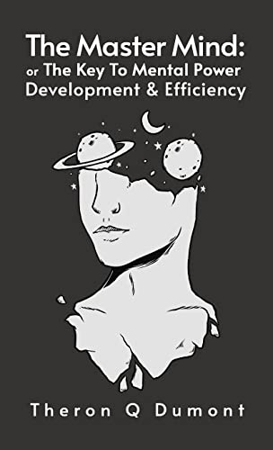 Master Mind: The Key to Mental Power, Development & Efficiency Hardcover