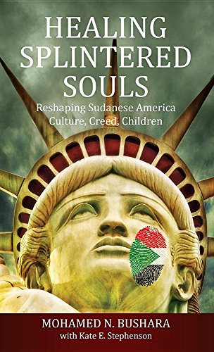 Healing Splintered Souls: Reshaping Sudanese America: Culture, Creed, Children