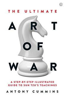 The Ultimate Art of War : A Step by Step Illustrated Guide to Sun Tzu´s Teachings