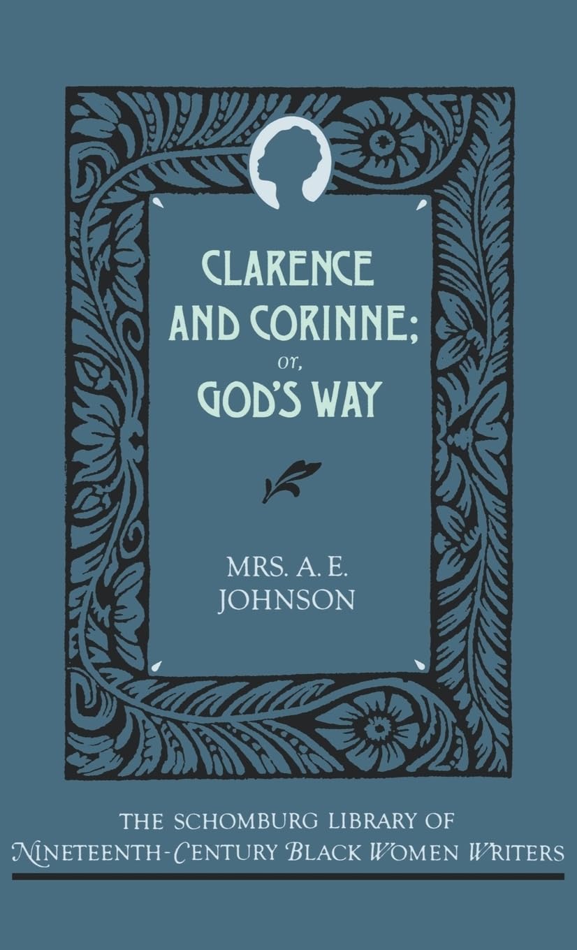 Clarence and Corinne; Or God's Way (Schomburg Library of Nineteenth-Century Black Women Writers)