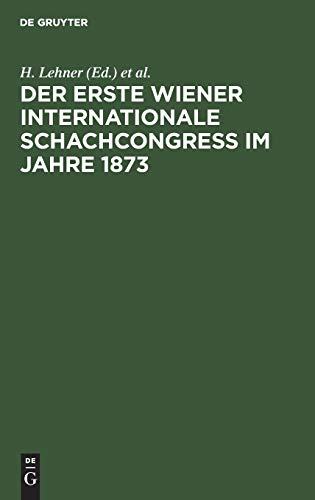 Der Erste Wiener Internationale Schachcongress im Jahre 1873