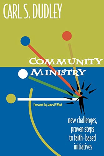 Community Ministry: New Challenges, Proven Steps to Faith-Based Intiatives