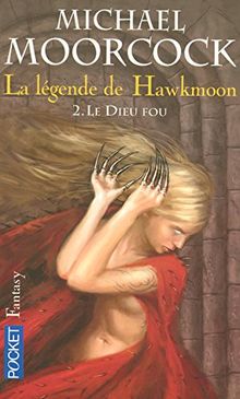 La Légende de Hawkmoon. Vol. 2. Le dieu fou