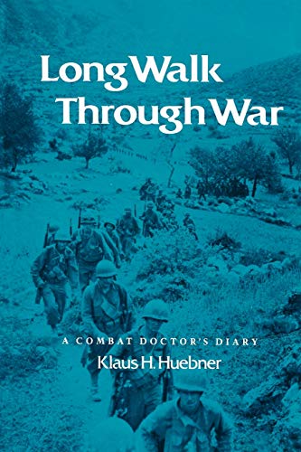 Long Walk Through War: A Combat Doctor's Diary (Military History Ser. Series, 4, Band 4)