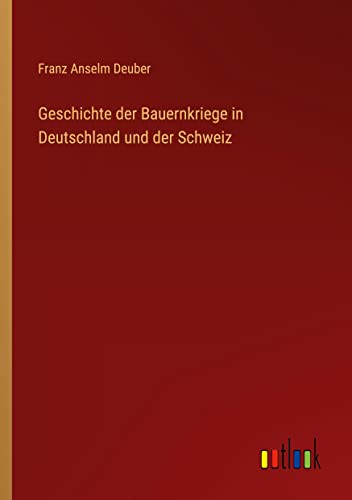 Geschichte der Bauernkriege in Deutschland und der Schweiz