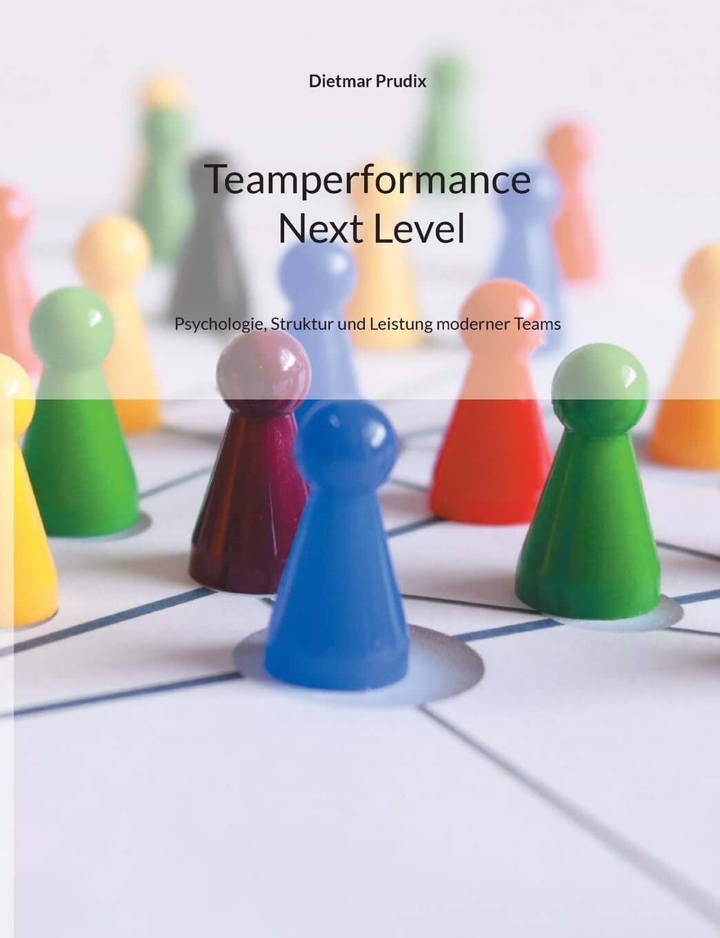 Teamperformance Next Level: Psychologie, Struktur und Leistung moderner Teams