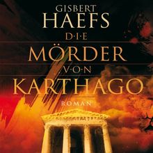Die Mörder von Karthago (ungekürzte Lesung)