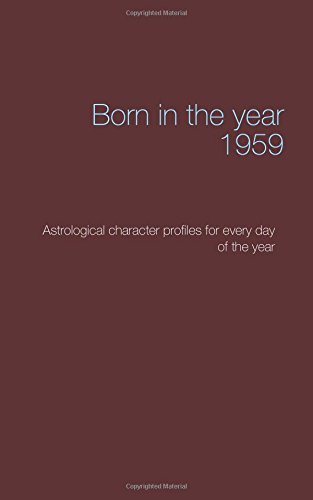 Born in the year 1959: Astrological character profiles for every day of the year