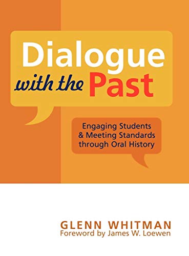 Dialogue with the Past: Engaging Students and Meeting Standards through Oral History (American Association for State and Local History Book Series)