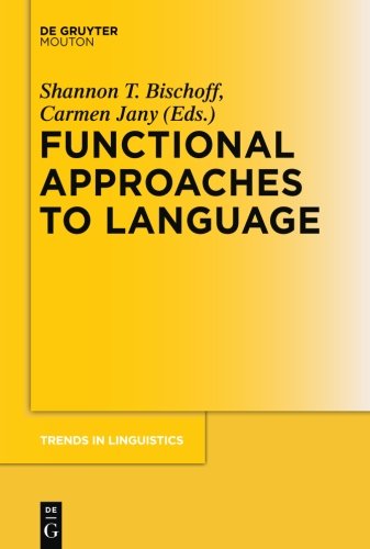 Functional Approaches to Language (Trends in Linguistics. Studies and Monographs [TiLSM], Band 248)