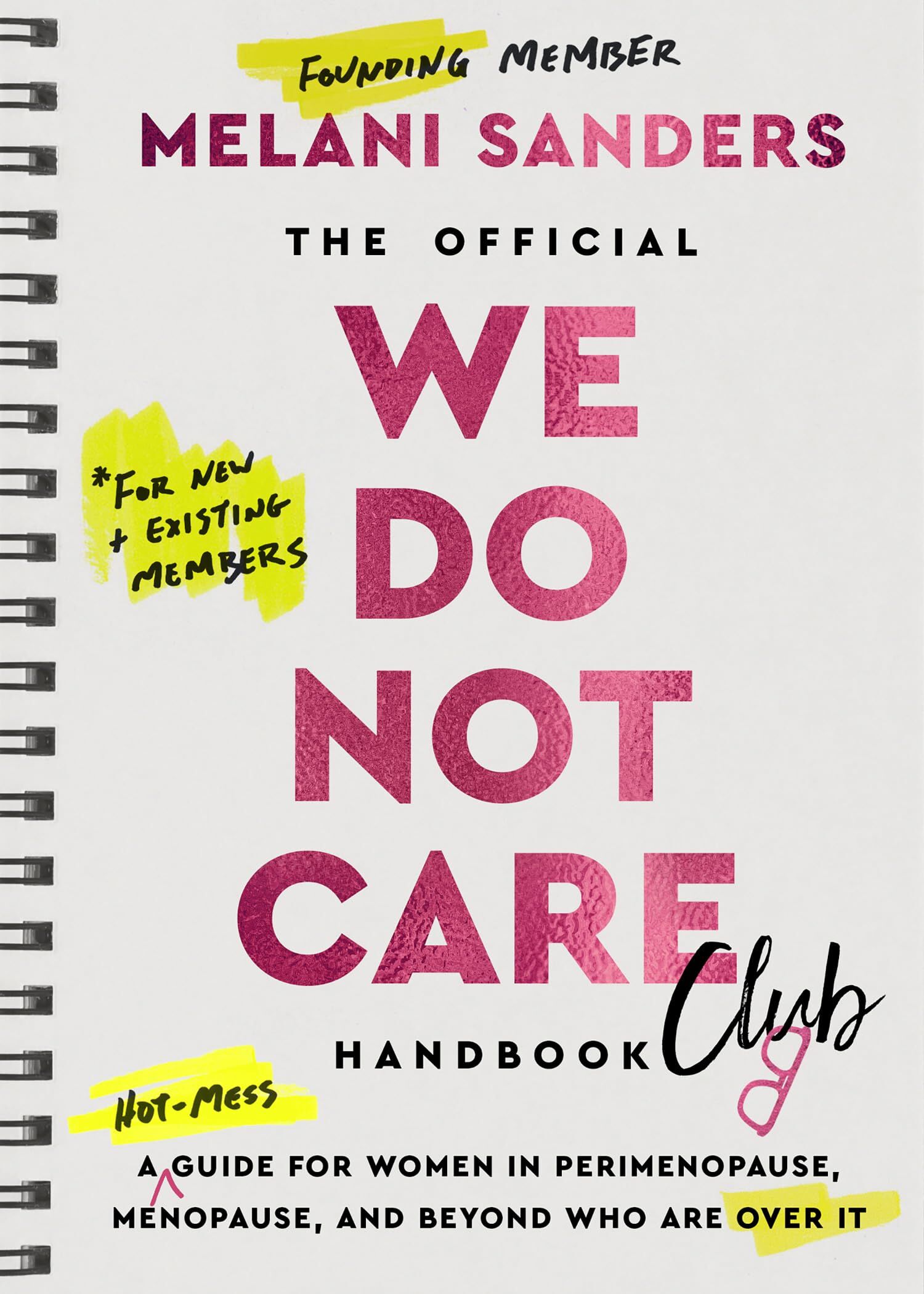 Melani Sanders The Official We Do Not Care Club Handbook, The Funny, Bold And Empowering 2026 Menopause Book For Those Hot, Hormonal And Officially Over It This New