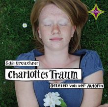 Charlottes Traum: Sprecher: Gabi Kreslehner. 2 CDs