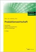 Produktionswirtschaft: Kontrollfragen. Aufgaben mit Lösungshinweisen. Mehr als 250 Abbildungen.: Mit Kontrollfragen sowie Aufgaben und Lösungen