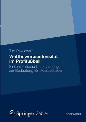 Wettbewerbsintensität im Profifußball: Eine empirische Untersuchung zur Bedeutung für die Zuschauer (German Edition)