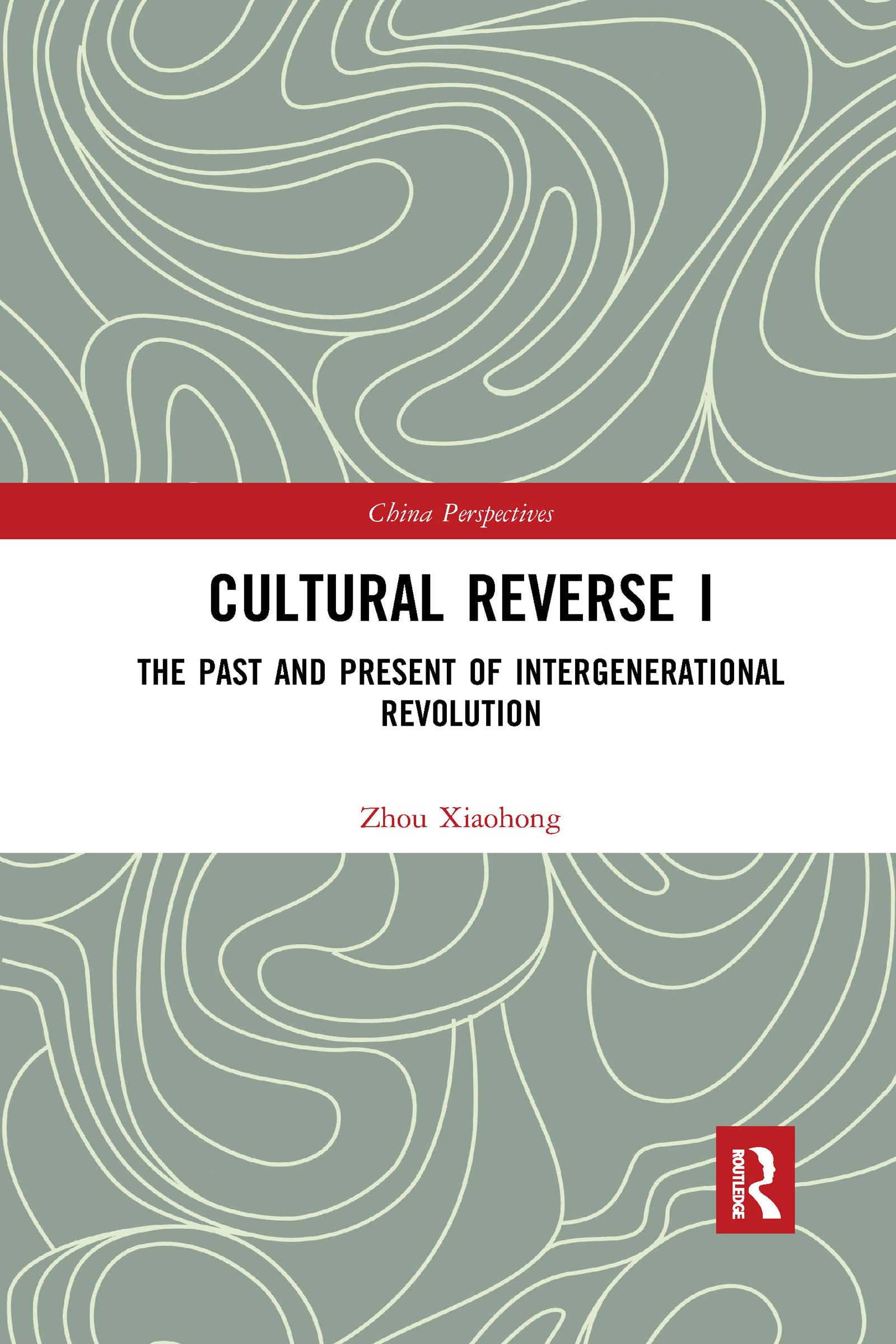 Cultural Reverse I: The Past and Present of Intergenerational Revolution (China Perspectives, 1)