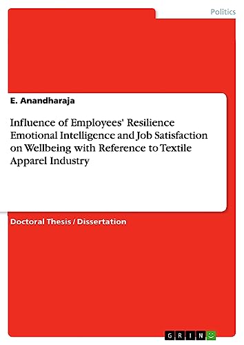 Influence of Employees' Resilience Emotional Intelligence and Job Satisfaction on Wellbeing with Reference to Textile Apparel Industry