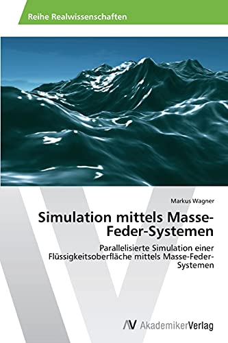 Simulation mittels Masse-Feder-Systemen: Parallelisierte Simulation einer Flüssigkeitsoberfläche mittels Masse-Feder-Systemen