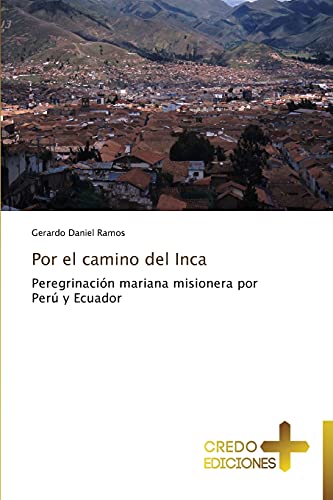 Por el camino del Inca: Peregrinación mariana misionera por Perú y Ecuador