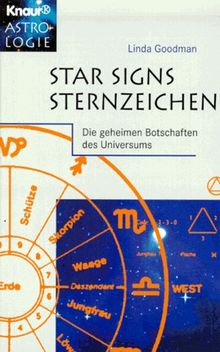 Star Signs. Sternzeichen. Die geheimen Botschaften des Universums.