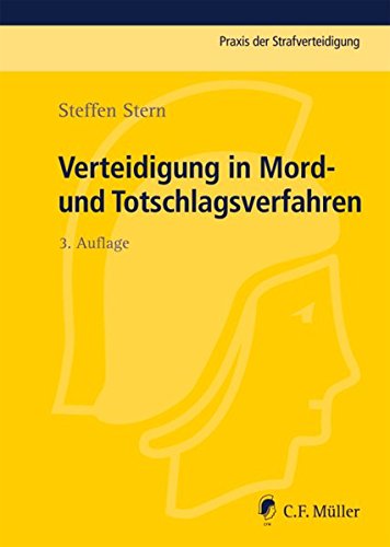 Verteidigung in Mord- und Totschlagsverfahren (Praxis der Strafverteidigung, Band 20)