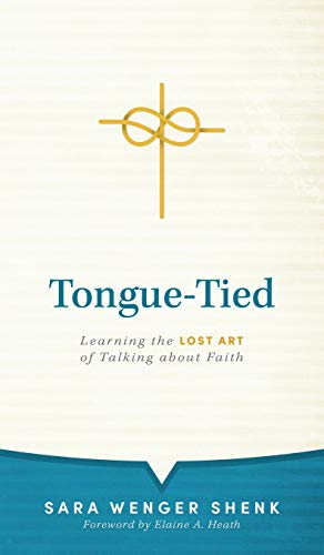 Tongue-Tied: Learning the Lost Art of Talking about Faith